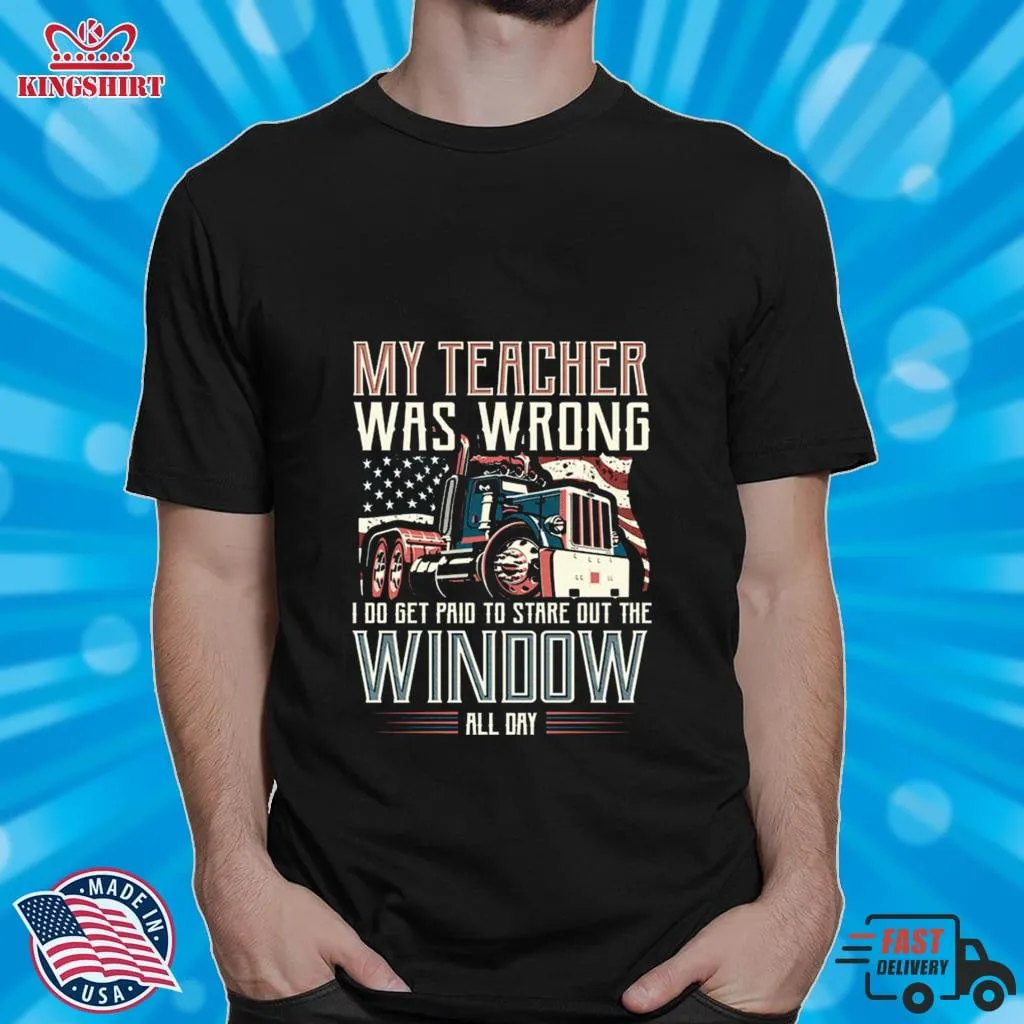 I Do Get Paid To Stare Out The Window Truck Driver T Shirt Size up S to 4XL