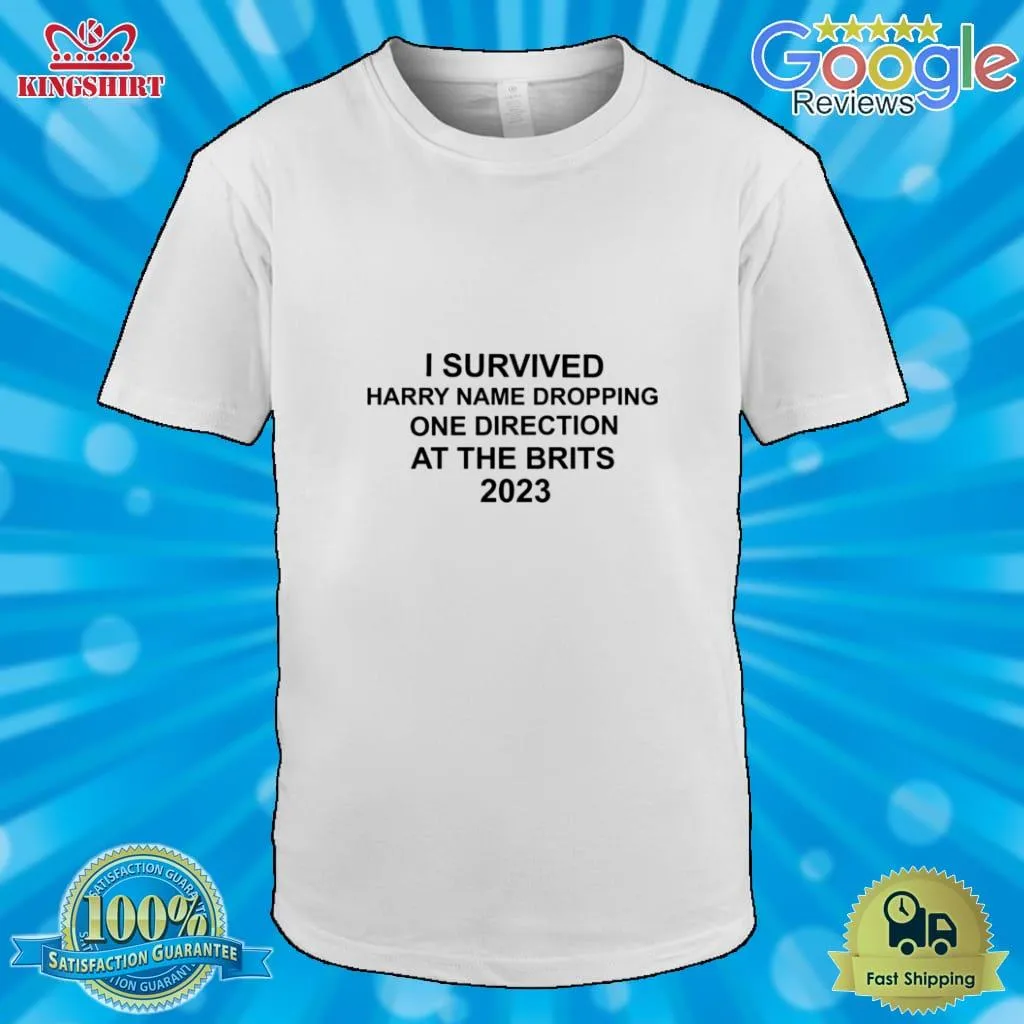 I Survived Harry Name Dropping One Direction At The Brits 2023 Shirt Unisex Tshirt