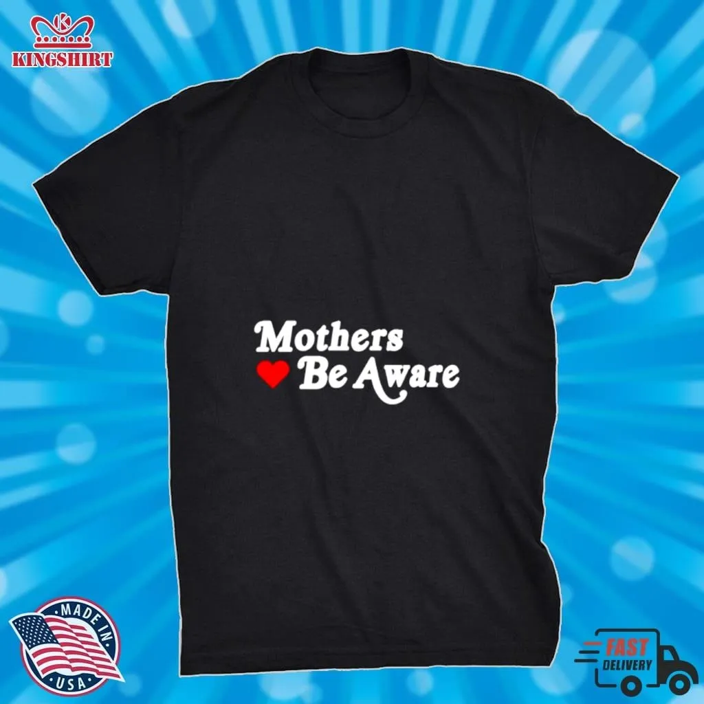 Mothers Be Aware New Shirt Size up S to 4XL Dad,Son