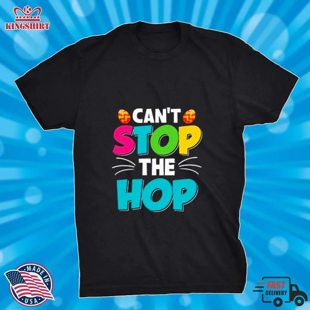 CanT Stop The Hop Easter Shirt