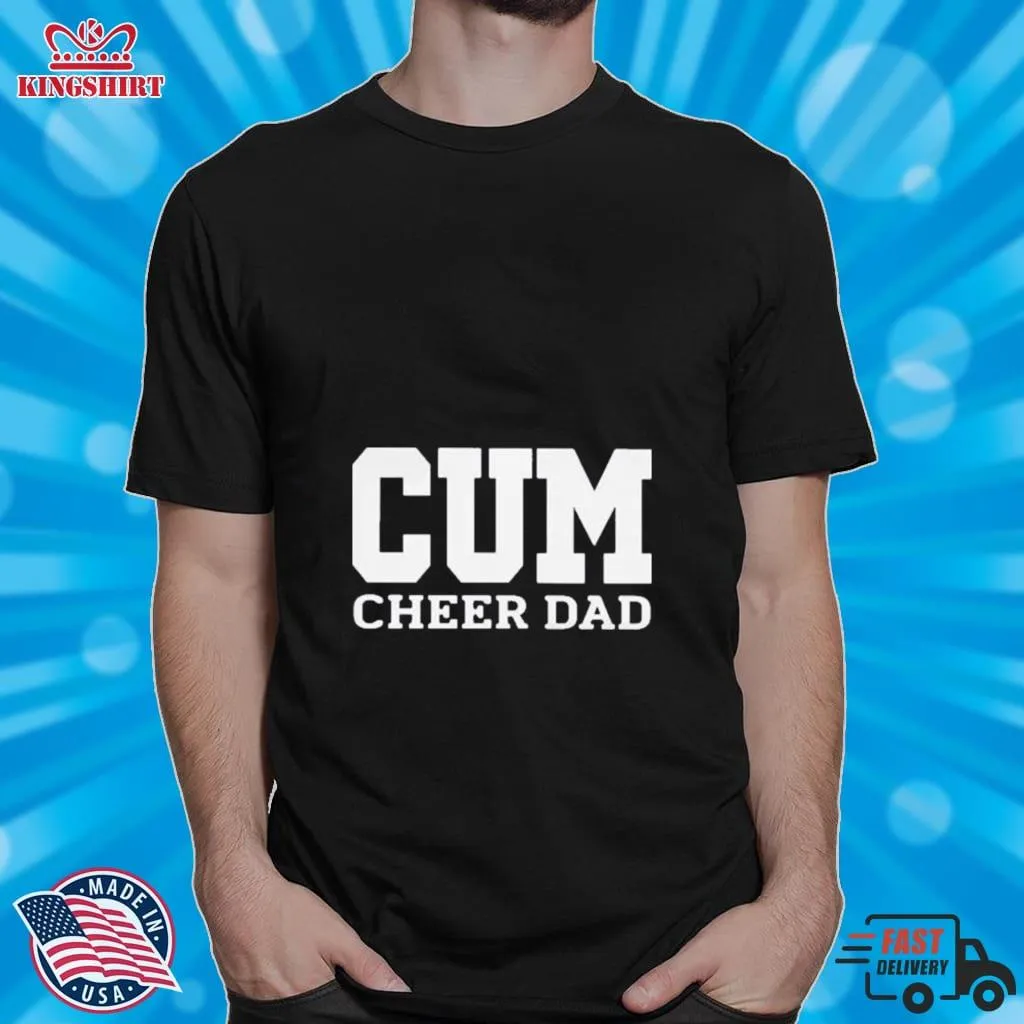 Cum Cheer Dad Shirt