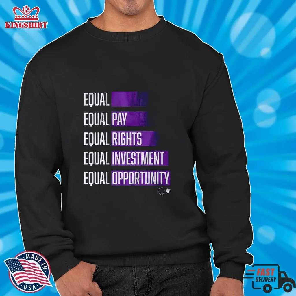 Equal Pay Rights Investment Opportunity Shirt