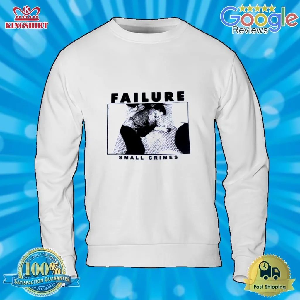 Failure Small Crimes Trendy Sweatshirt