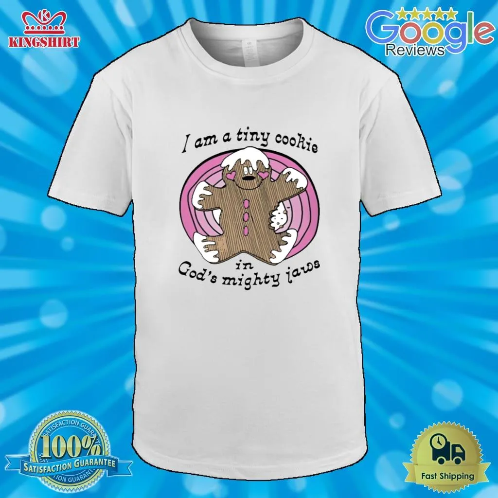 IM A Tiny Cookie In GodS Mighty Jaws T Shirt Size up S to 4XL