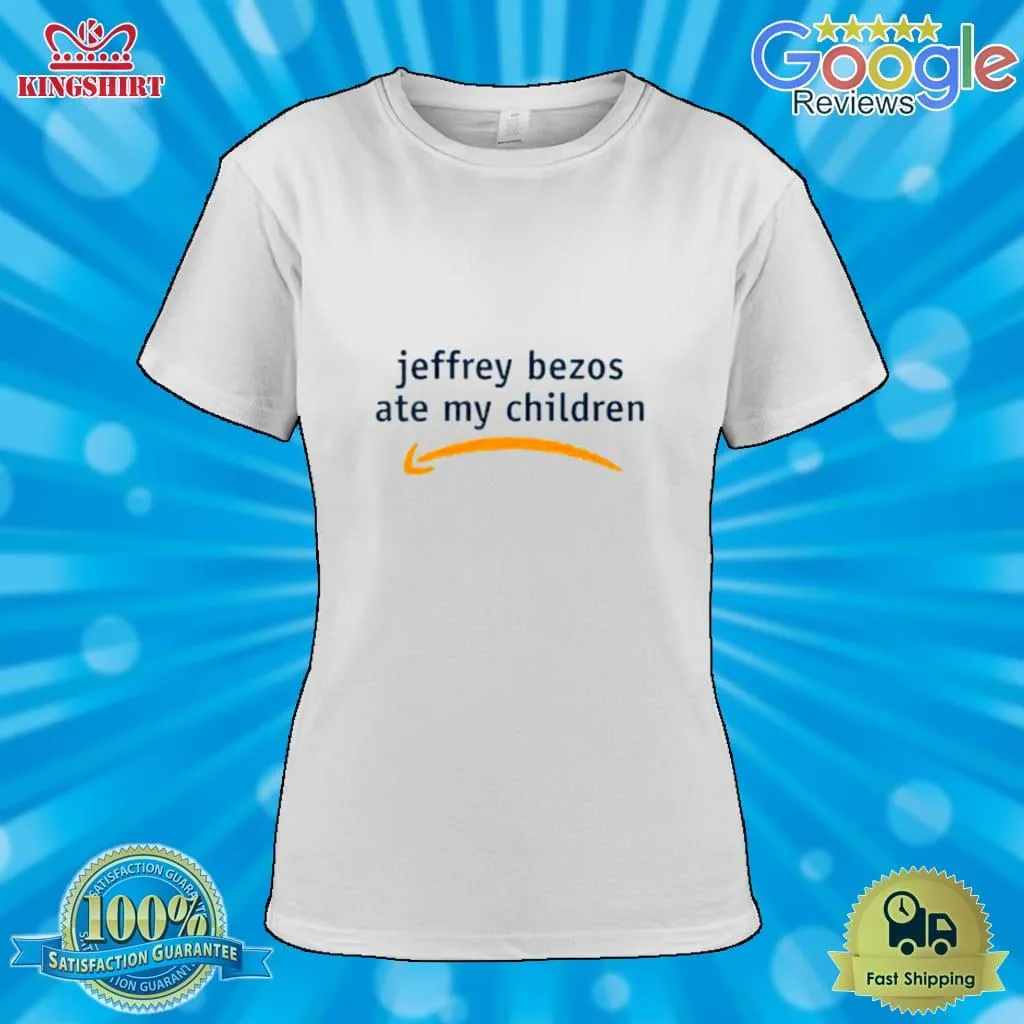 Jeffrey Bezos Ate My Children Shirt Size up S to 4XL