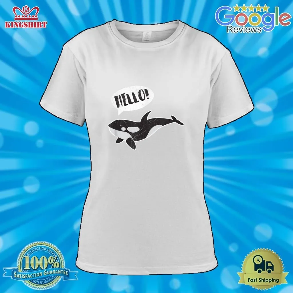 Orca Killer Whale Hello Funny T Shirt Size up S to 4XL Trending