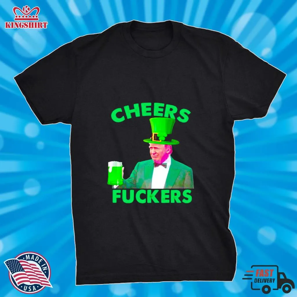 Cheers Fuckers St PatrickS Day Donald Trump Shirt