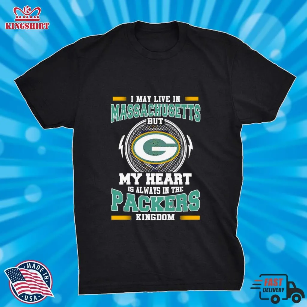 I May Live In Massachusetts But My Heart Is Always In The Green Bay Packer Kingdom Shirt Size up S to 4XL