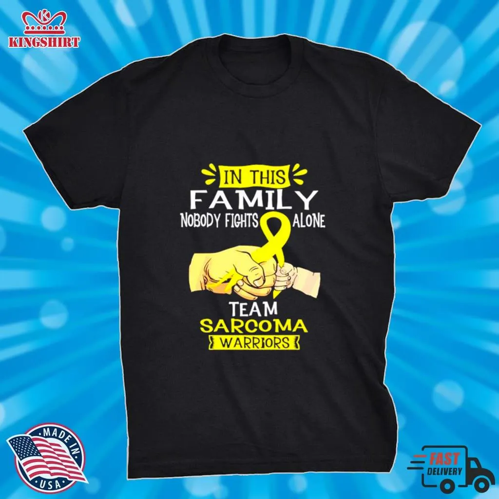 In This Family Nobody Fights Alone Sarcoma Awareness Shirt Size up S to 4XL