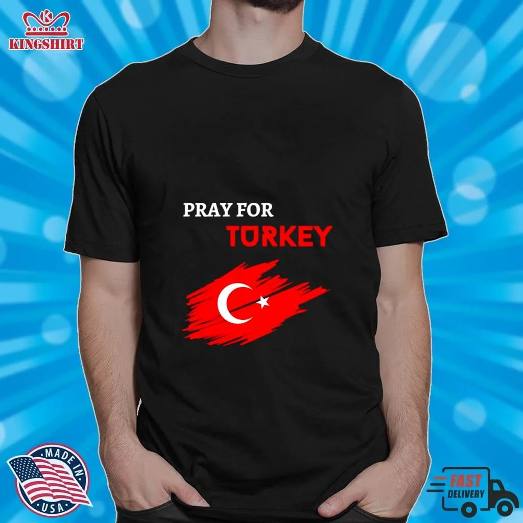 Pray For Turkey 2023 Shirt Unisex Tshirt Dad,Dad
