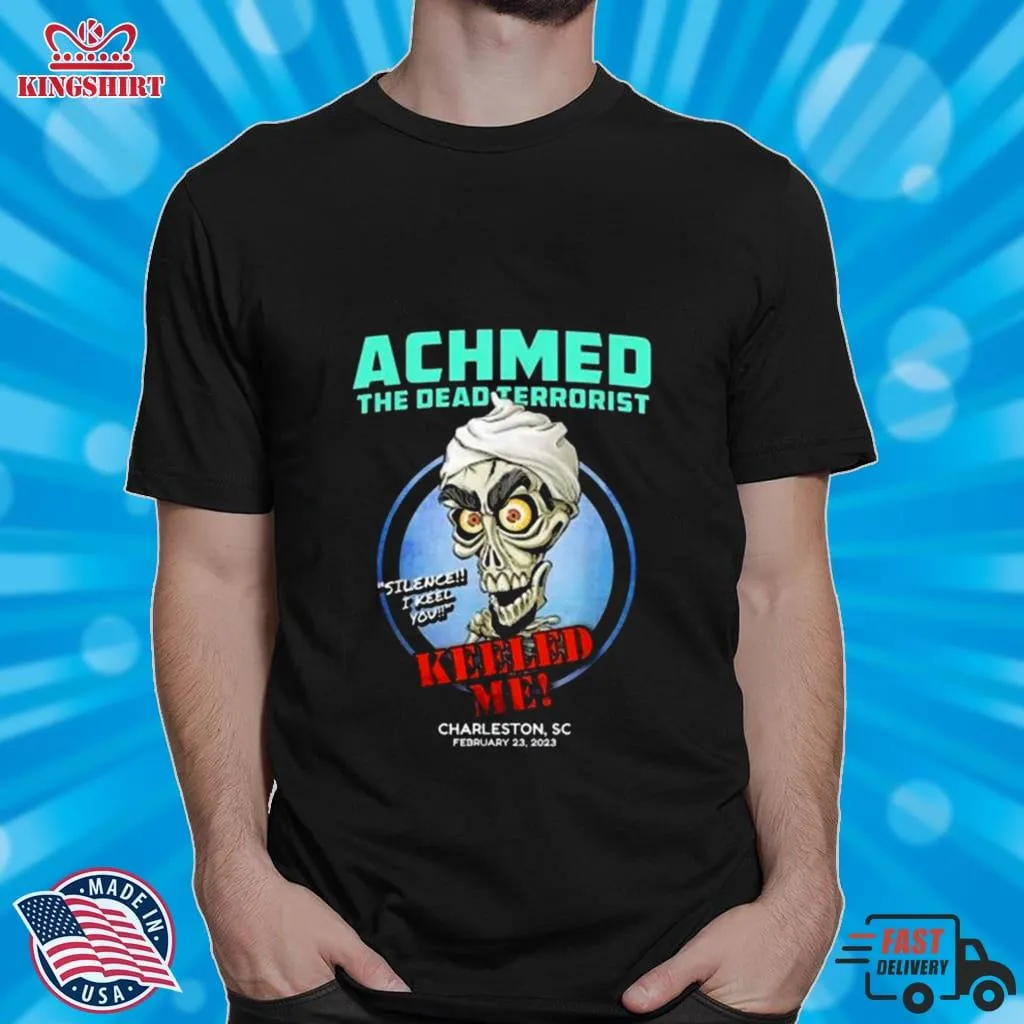 Achmed The Dead Terrorist Charleston Sc 2023 Shirt