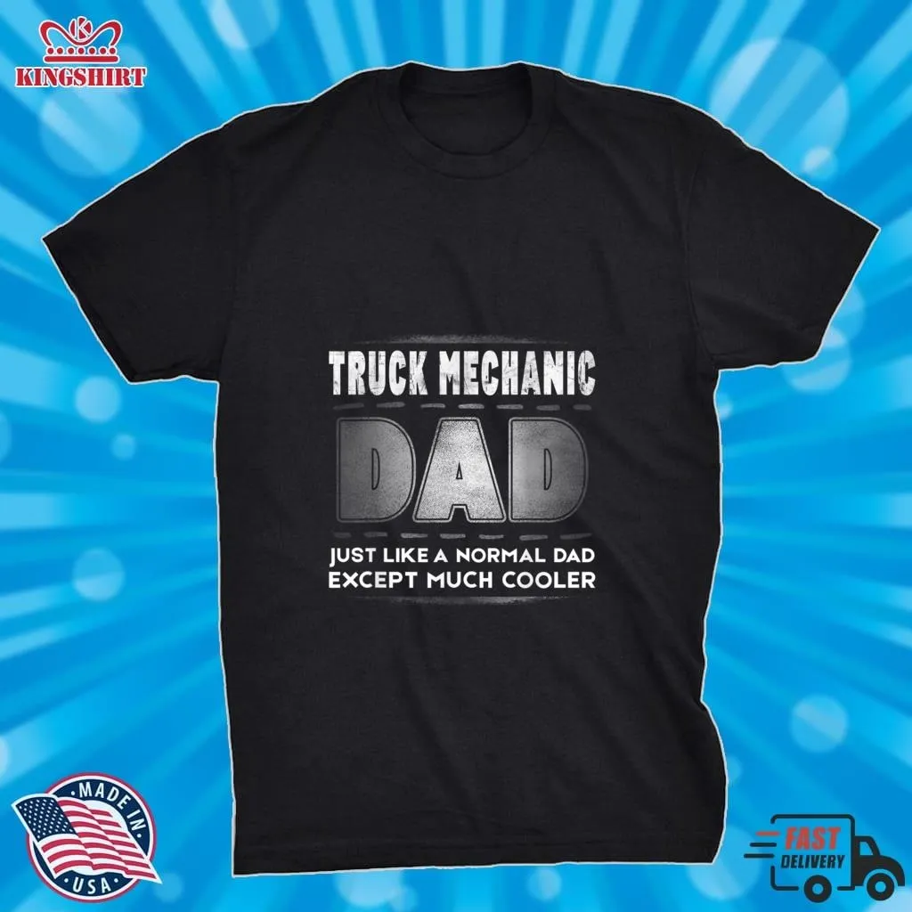 Mens Truck Mechanic Dad Much Cooler FatherS Day T Shirt Plus Size Dad,Father's Day,Grandmother