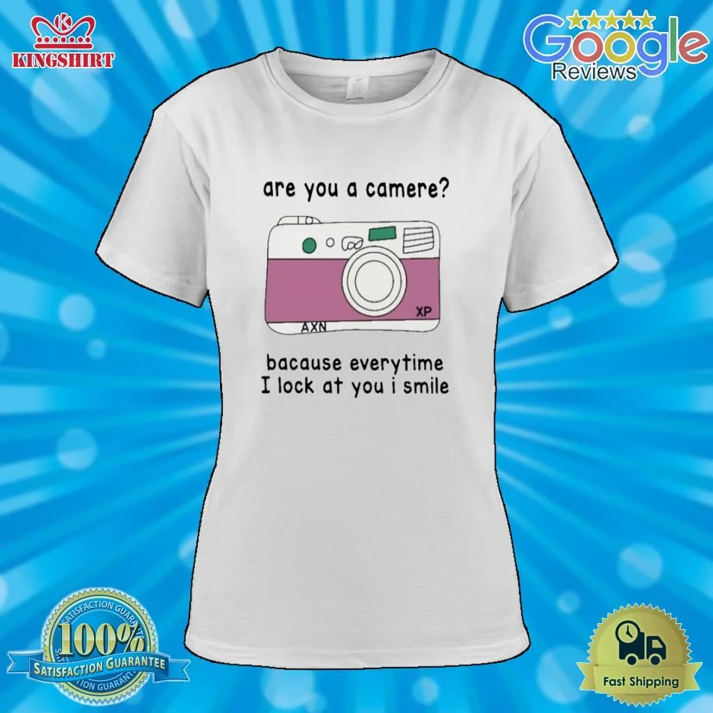 Are You A Camera Because Everytime I Look At You I Smile T Shirt