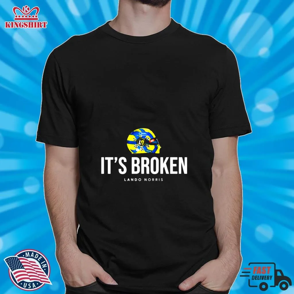 ItS Broken Lando Norris F1 Drive To Survive Shirt Plus Size