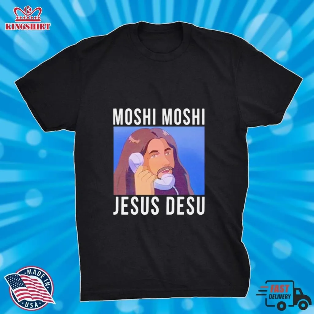 Moshi Moshi Jesus Desu Shirt Unisex Tshirt Dad