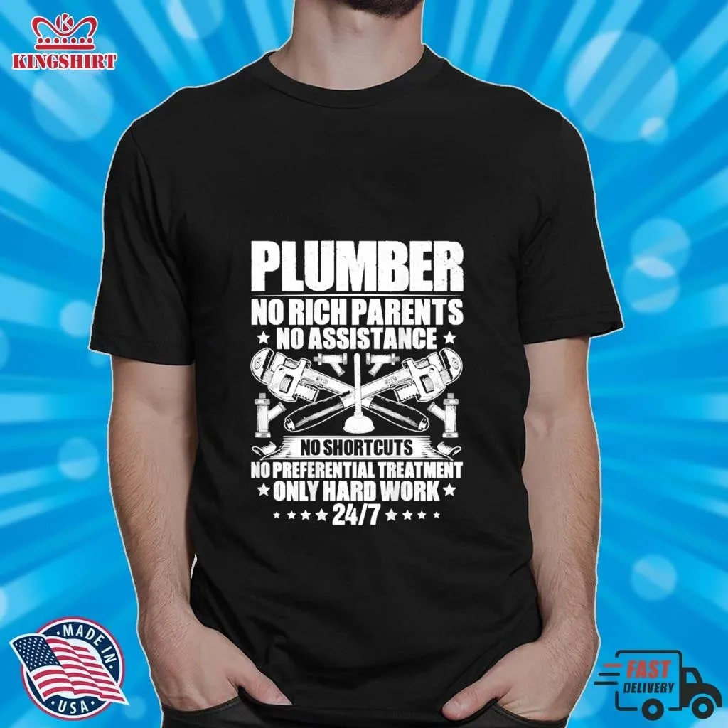 Plumbers No Rich Parents No Assistance Only Hardworking T Shirt Size up S to 4XL Dad