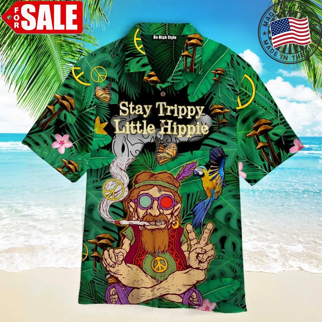 Stay Trippy Little Hippie Aloha Hawaiian Shirt