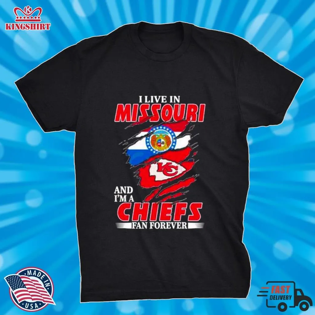 I Live In Missouri And IM A Chiefs Fan Forever Shirt