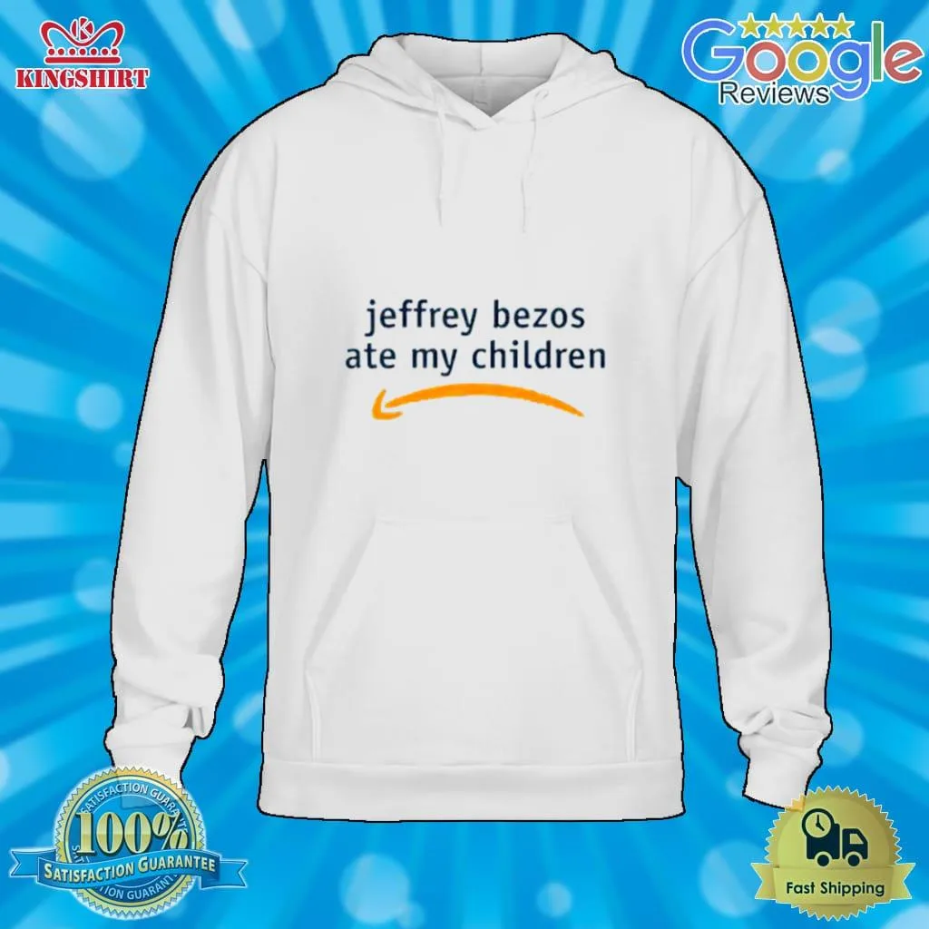 Jeffrey Bezos Ate My Children Shirt Size up S to 4XL