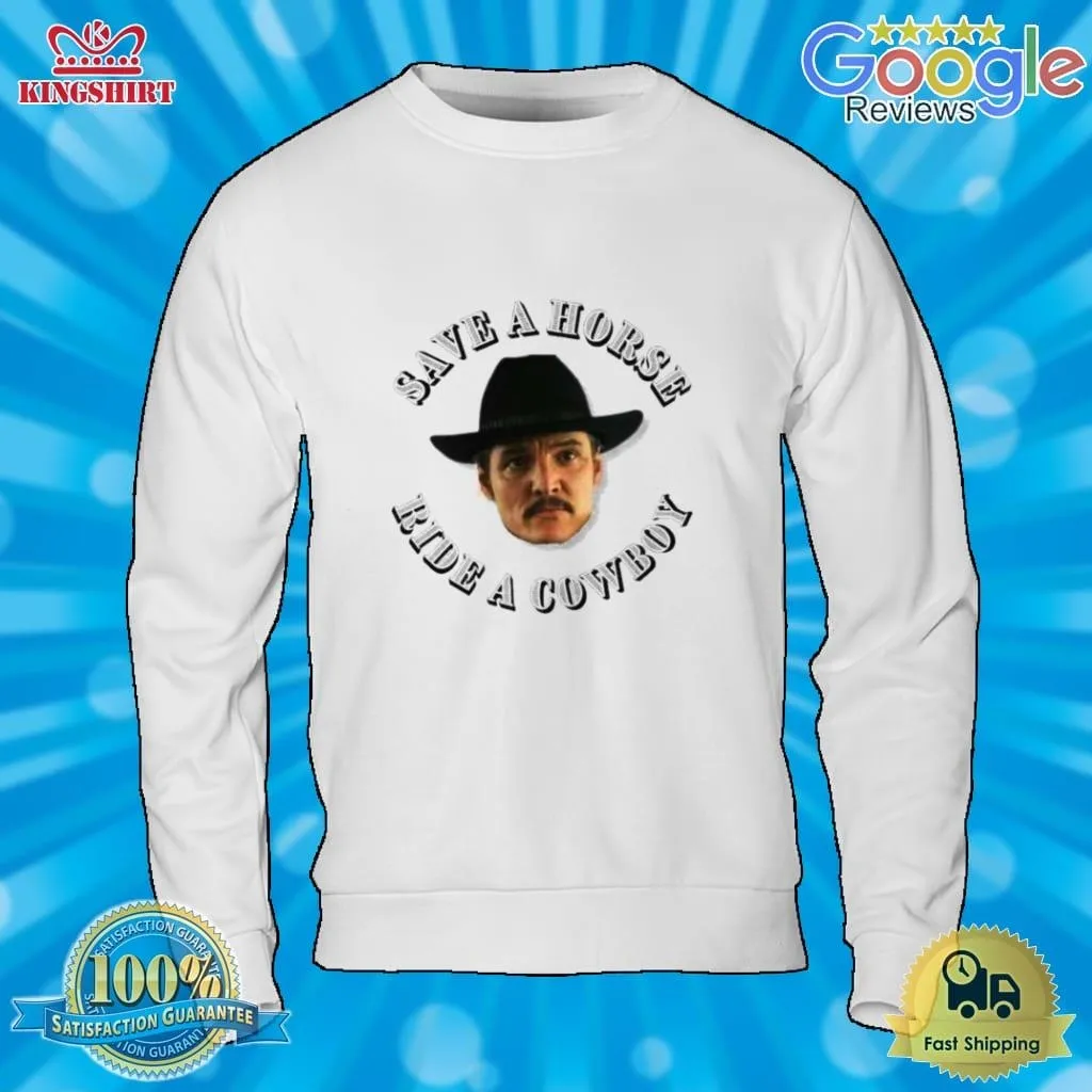Pedro Pascal Save A Horse Ride A Cowboy Sweatshirt Plus Size Trending