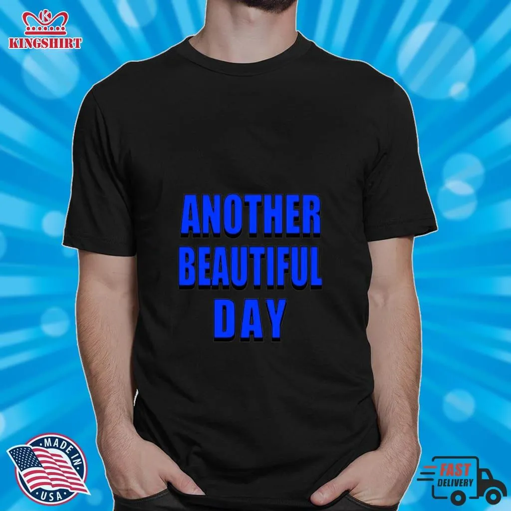 Another Beautiful Day Shirt