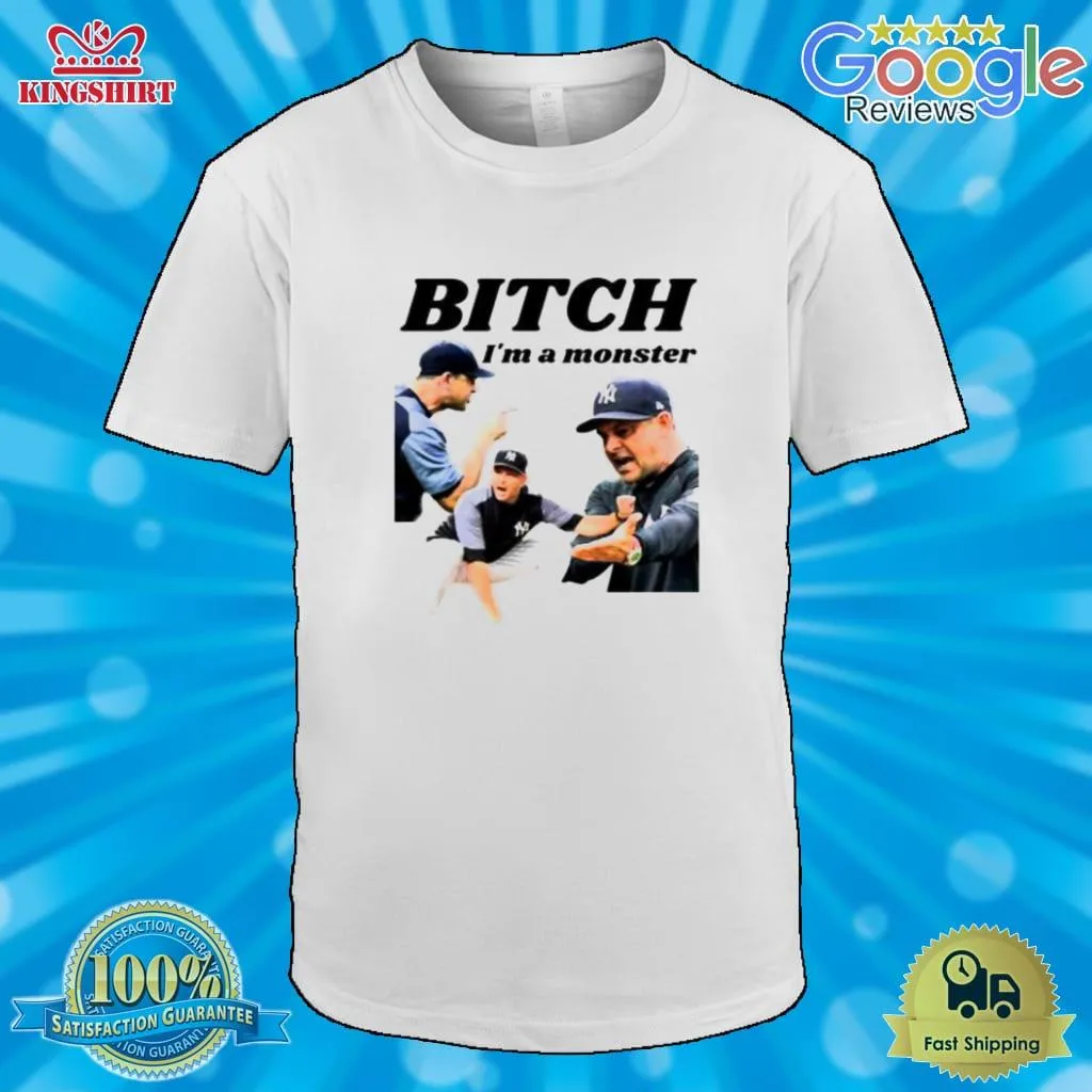 Bitch IM A Monster Aaron Boone Manager Ny Yankees Shirt