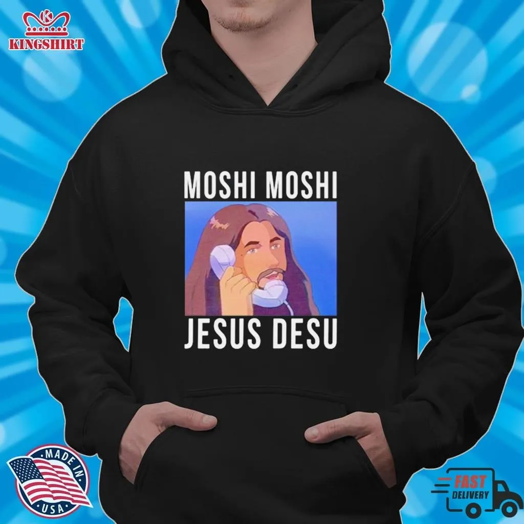 Moshi Moshi Jesus Desu Shirt Unisex Tshirt Dad