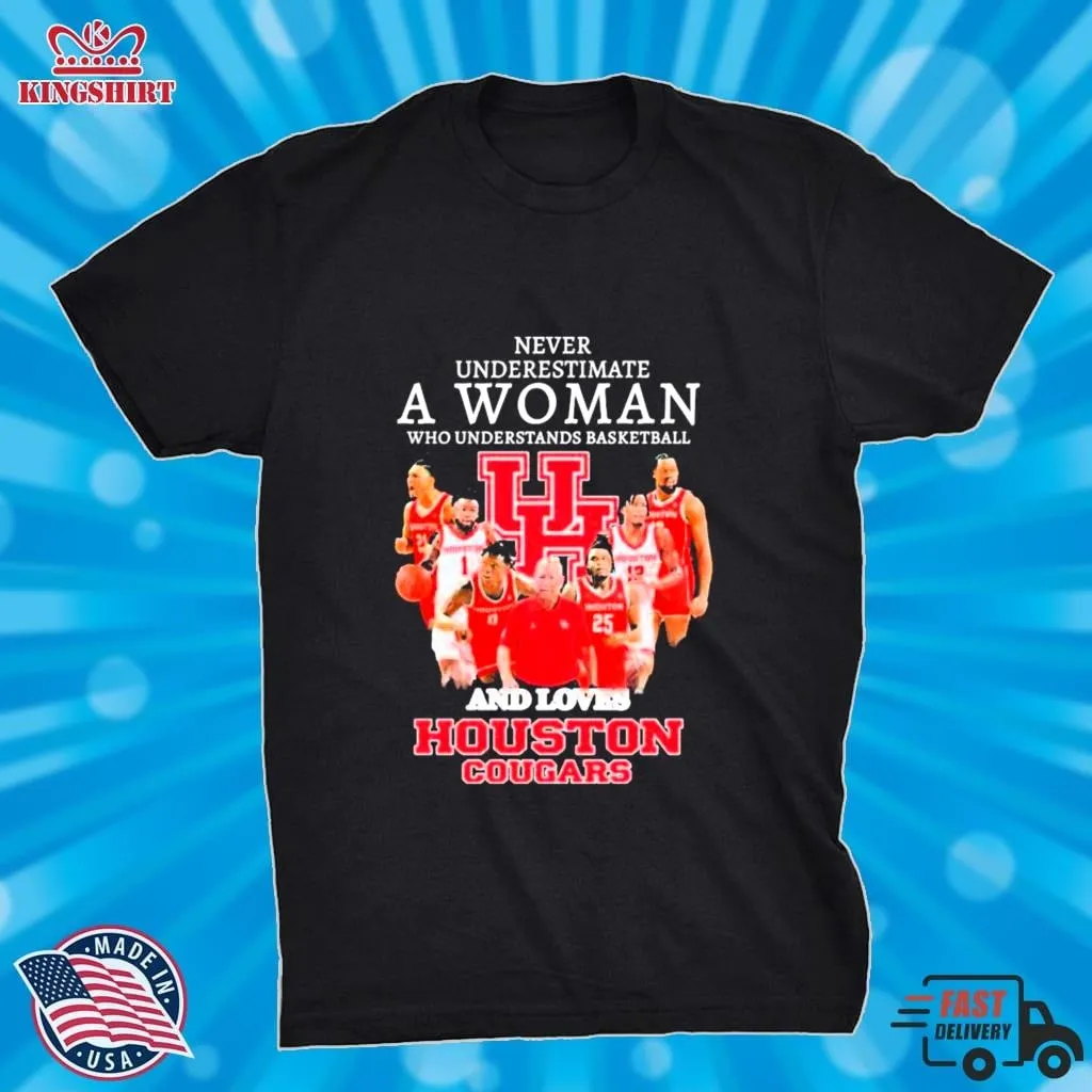 Never Underestimate A Woman Who Understand Basketball And Loves Houston Cougars MenS Shirt Size up S to 4XL