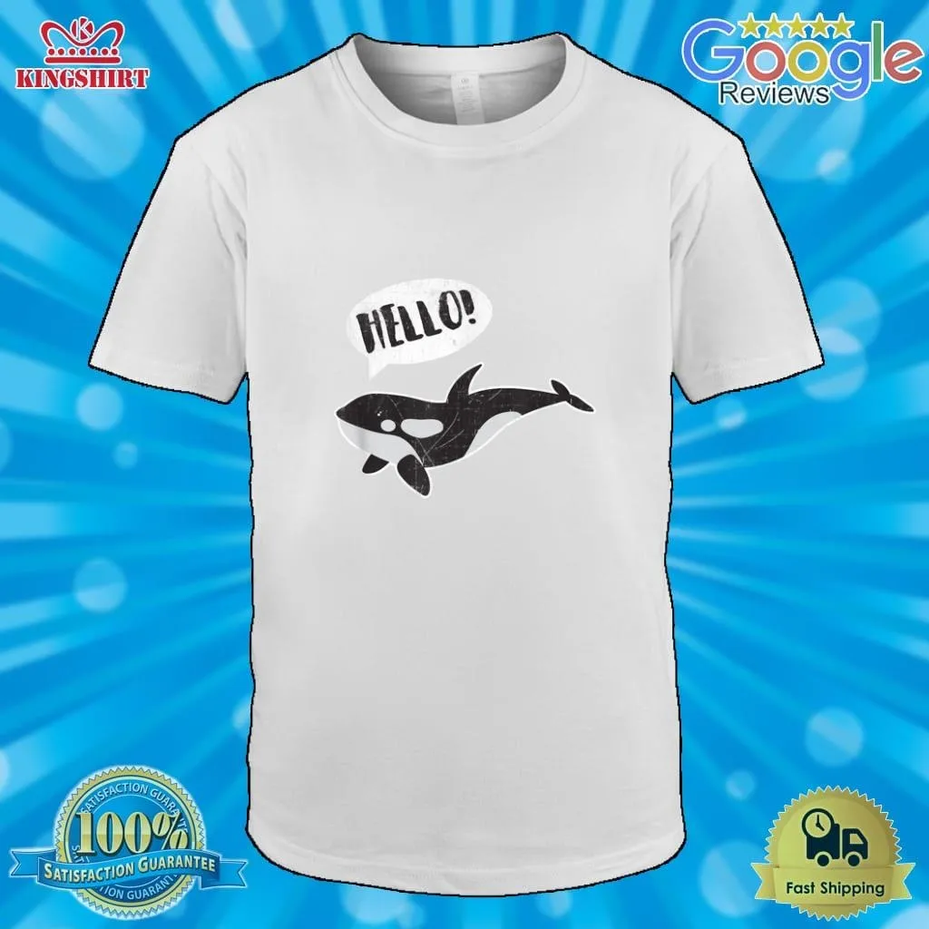 Orca Killer Whale Hello Funny T Shirt Size up S to 4XL Trending