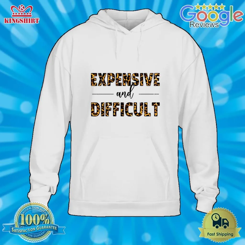 Expensive Difficult Funny Shirt