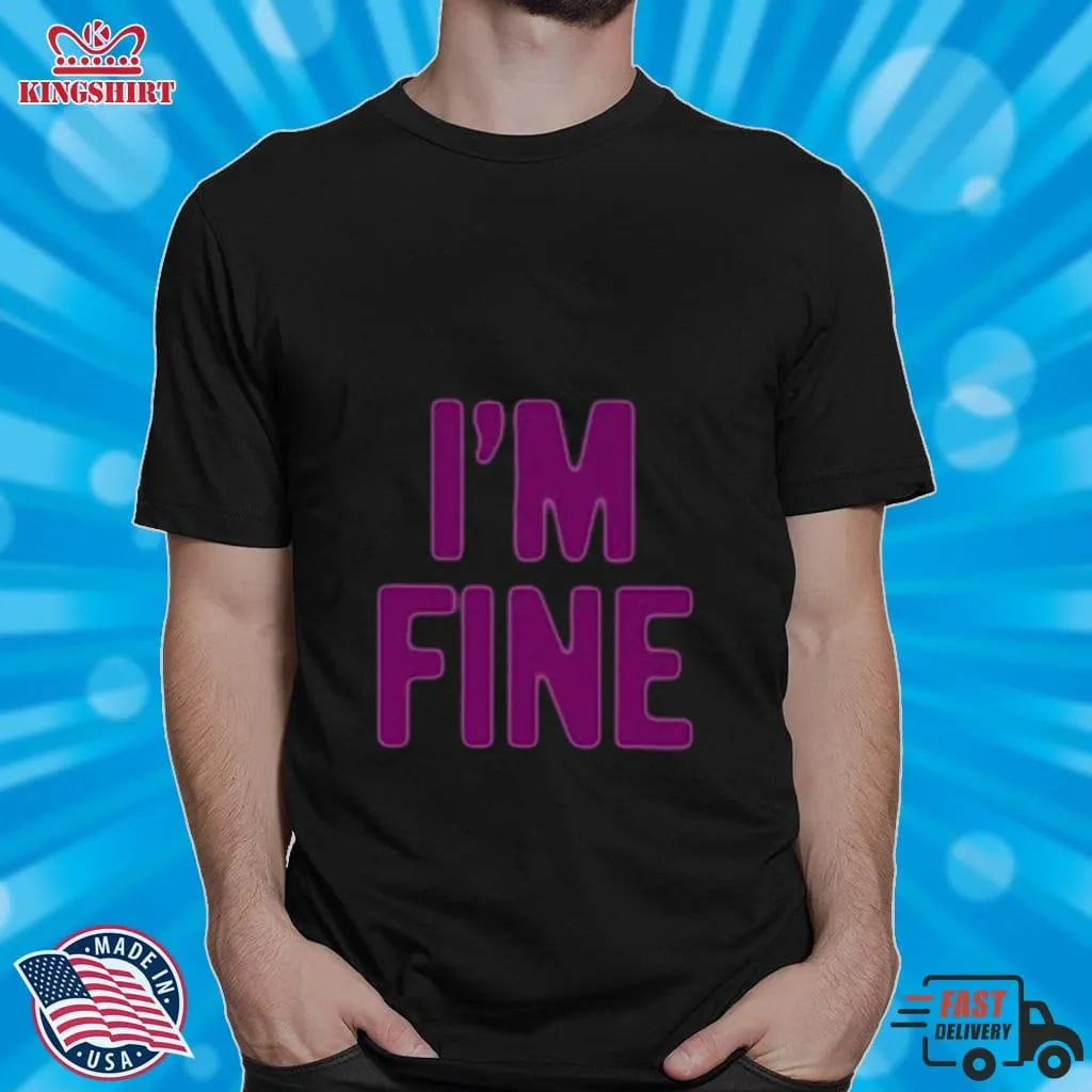 IM Fine Assholes Live Forever T Shirt Unisex Tshirt