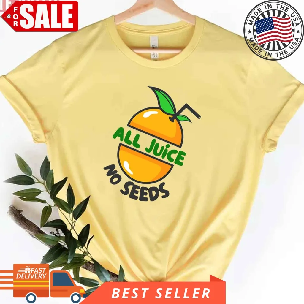 All Juice No Seeds Unisex T Shirt Grandmother