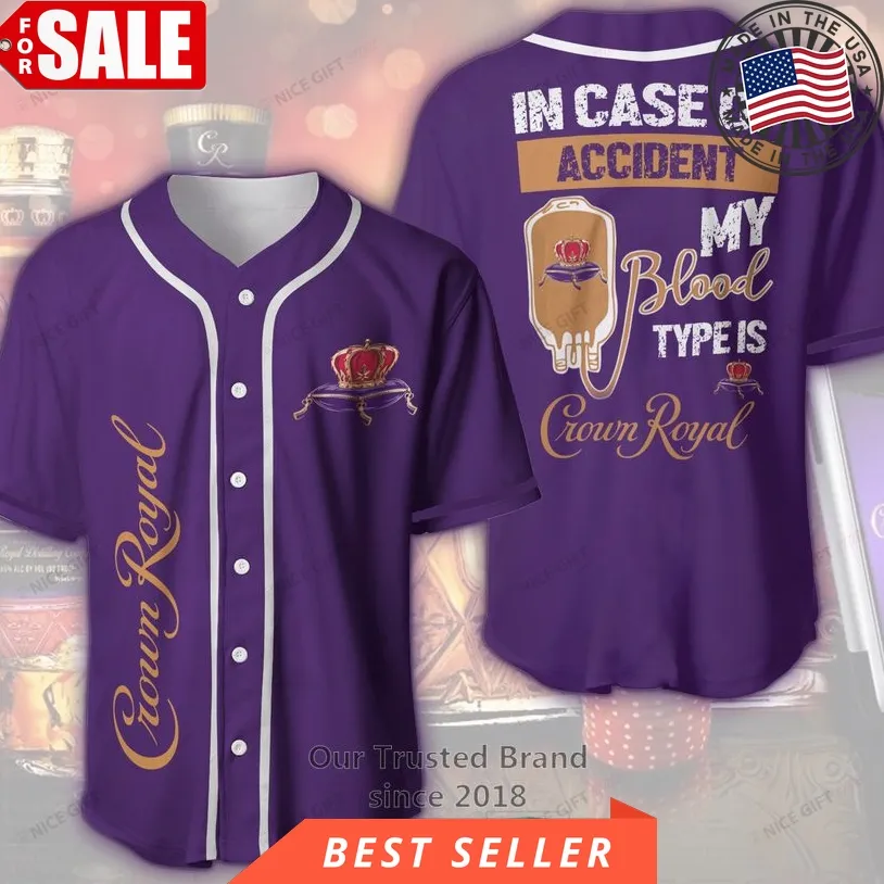 Crown Royal In Case Of Accident My Blood Type Is Crown Royal Baseball Jersey