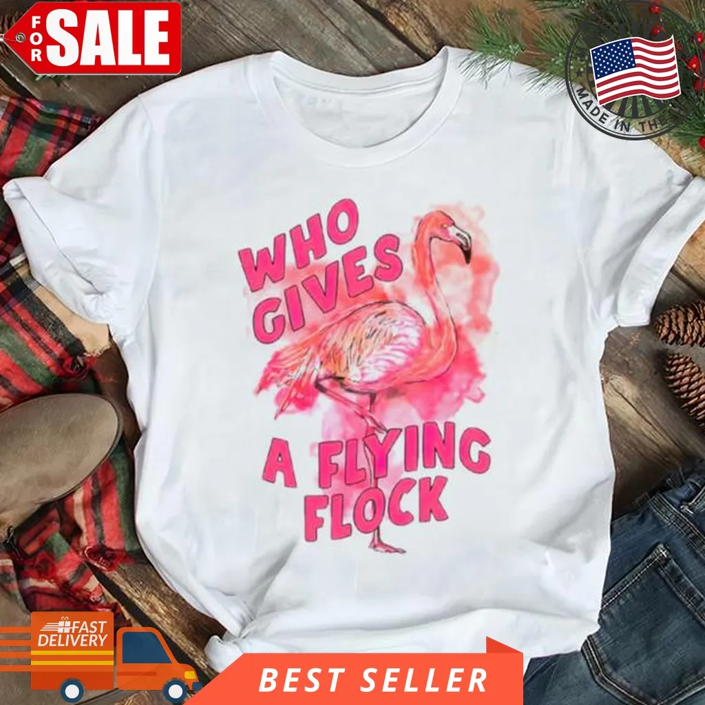 Flamingo Who Gives A Flying Flock Shirt