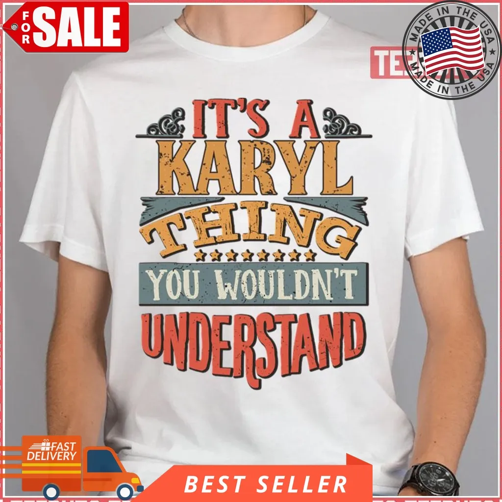 Karyl Name It's A Karyl Thing You Wouldn't Understand Unisex T Shirt Dad,Grandmother