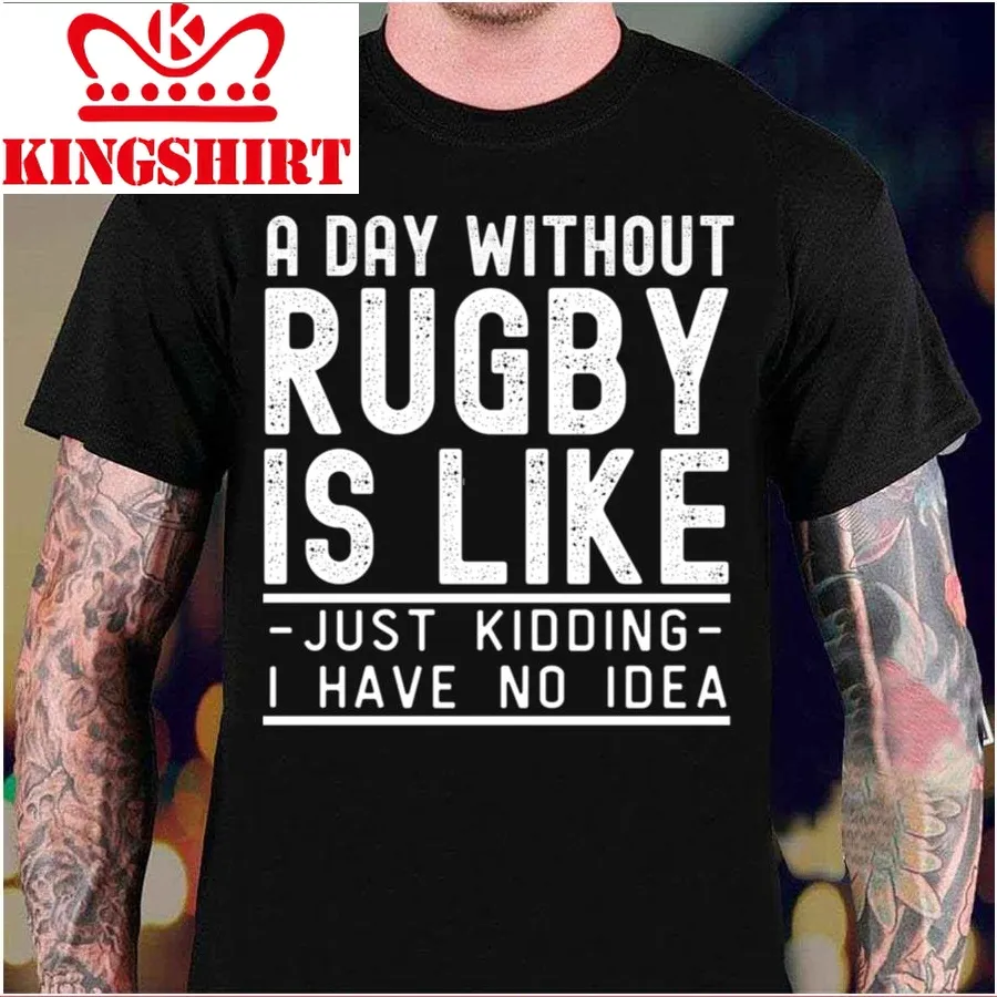 A Day Without Rugby Funny Rugby Design Unisex T Shirt