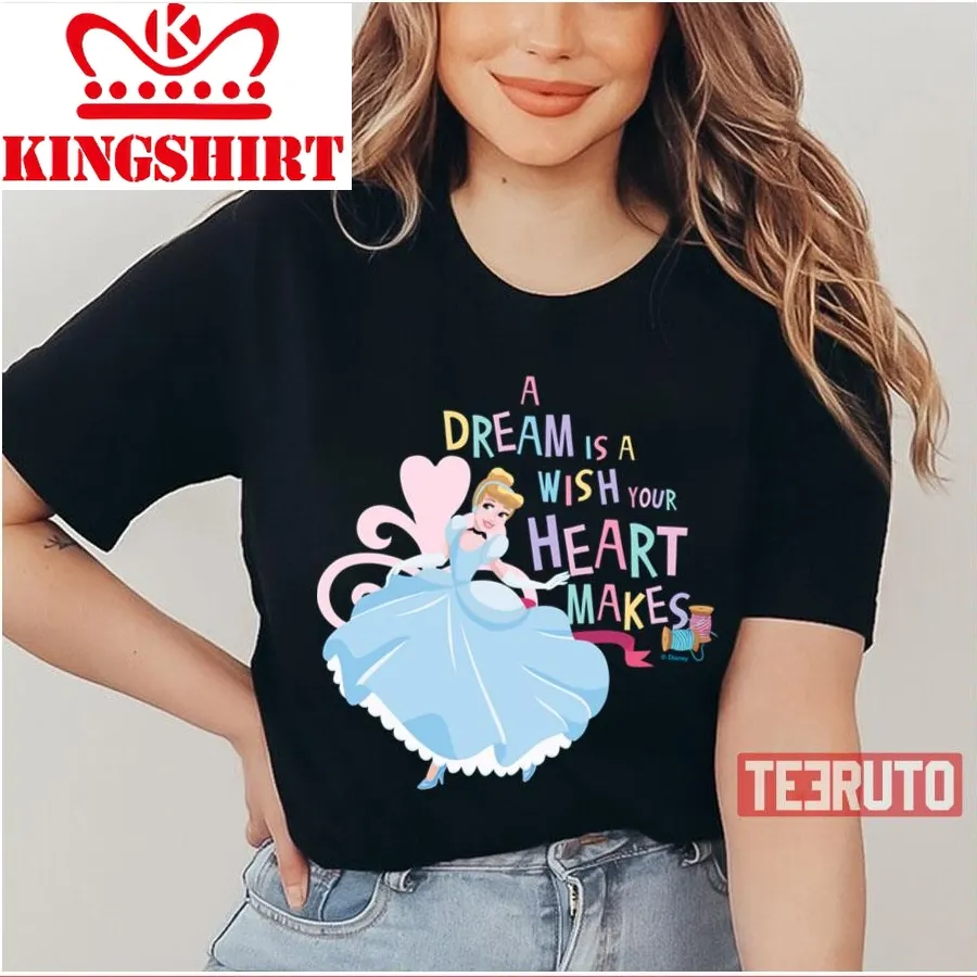 A Dream Is A Wish Your Heart Makes Cinderella Unisex T Shirt