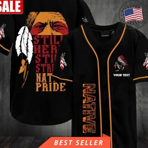 Gift For Native American Still Here Still Strong Native Pride Baseball Jersey Personalized Sunny Shirt Chm