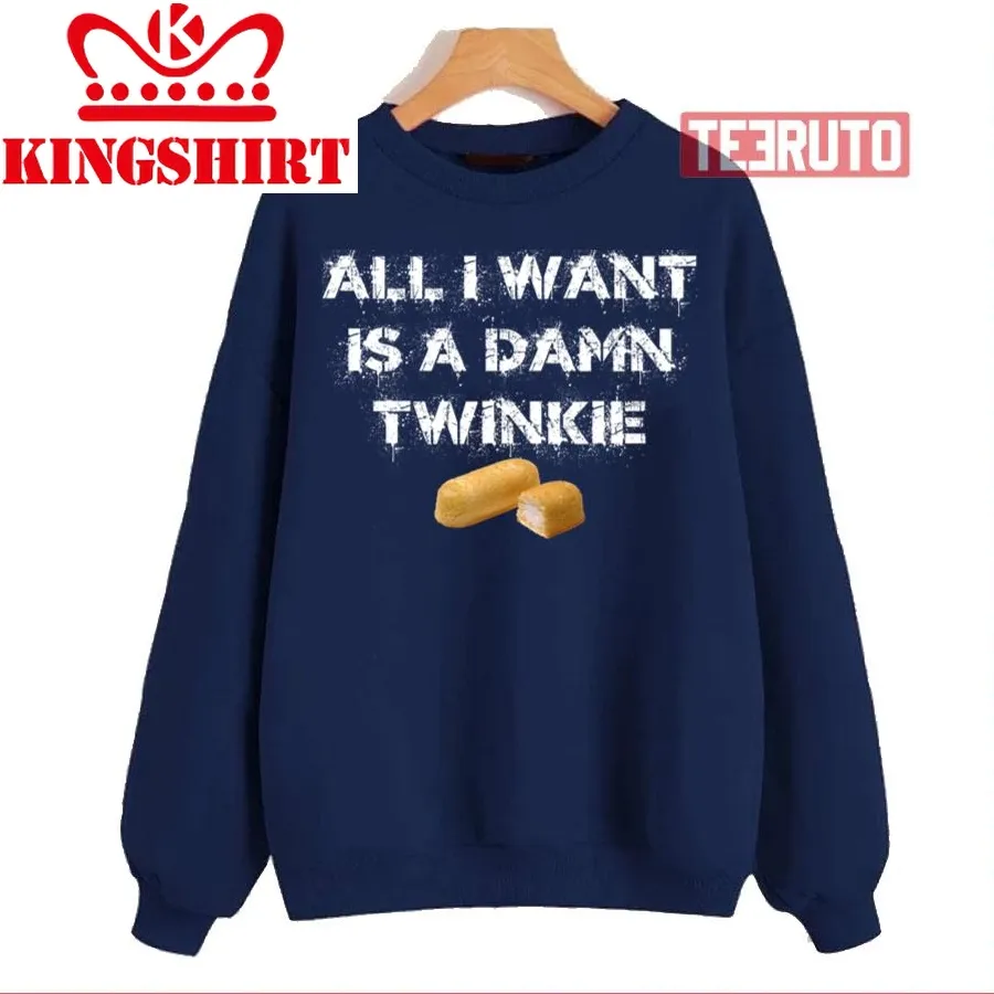 All I Want Is A Damn Twinkie Zombieland Unisex Sweatshirt