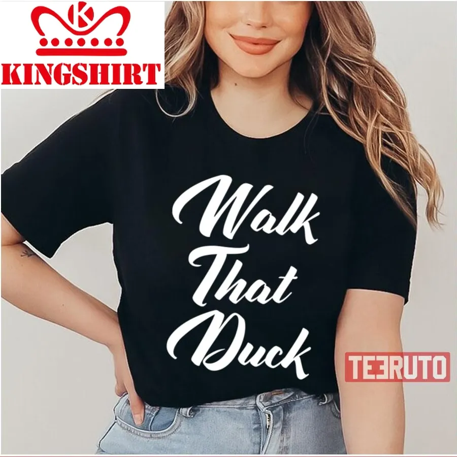 Anetra Quote Walk That Duck Unisex T Shirt