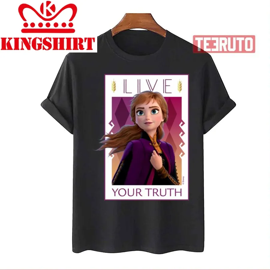 Anna Live Your Truth Frozen Unisex T Shirt