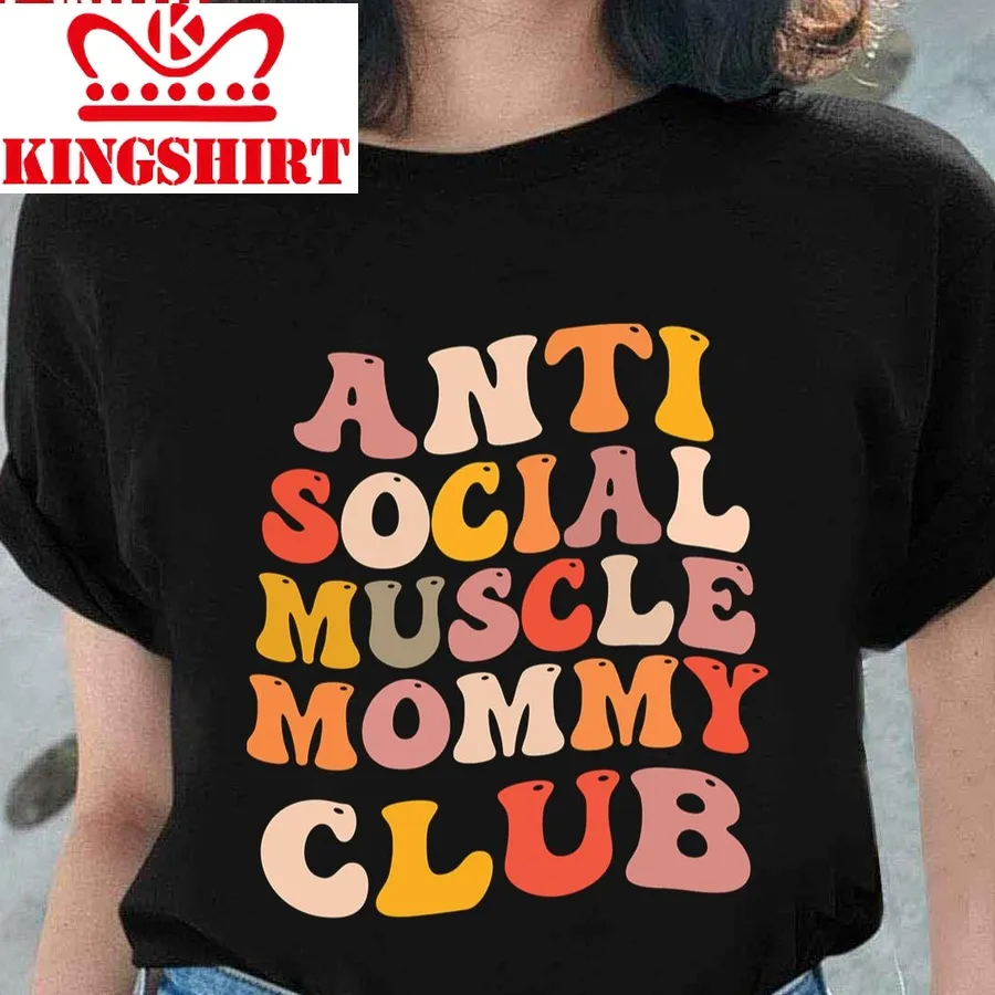 Anti Social Muscle Mommy Club Groovy Unisex T Shirt