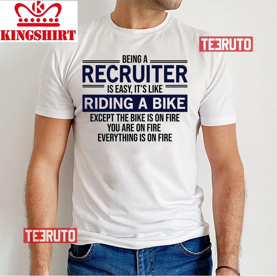 Being A Recruiter Is Easy Unisex T Shirt