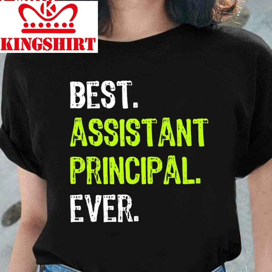 Best Assistant Principal Ever Funny Unisex T Shirt