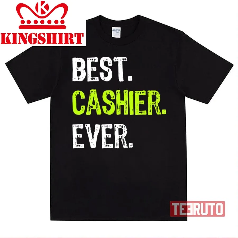 Best Cashier Ever Funny Unisex T Shirt