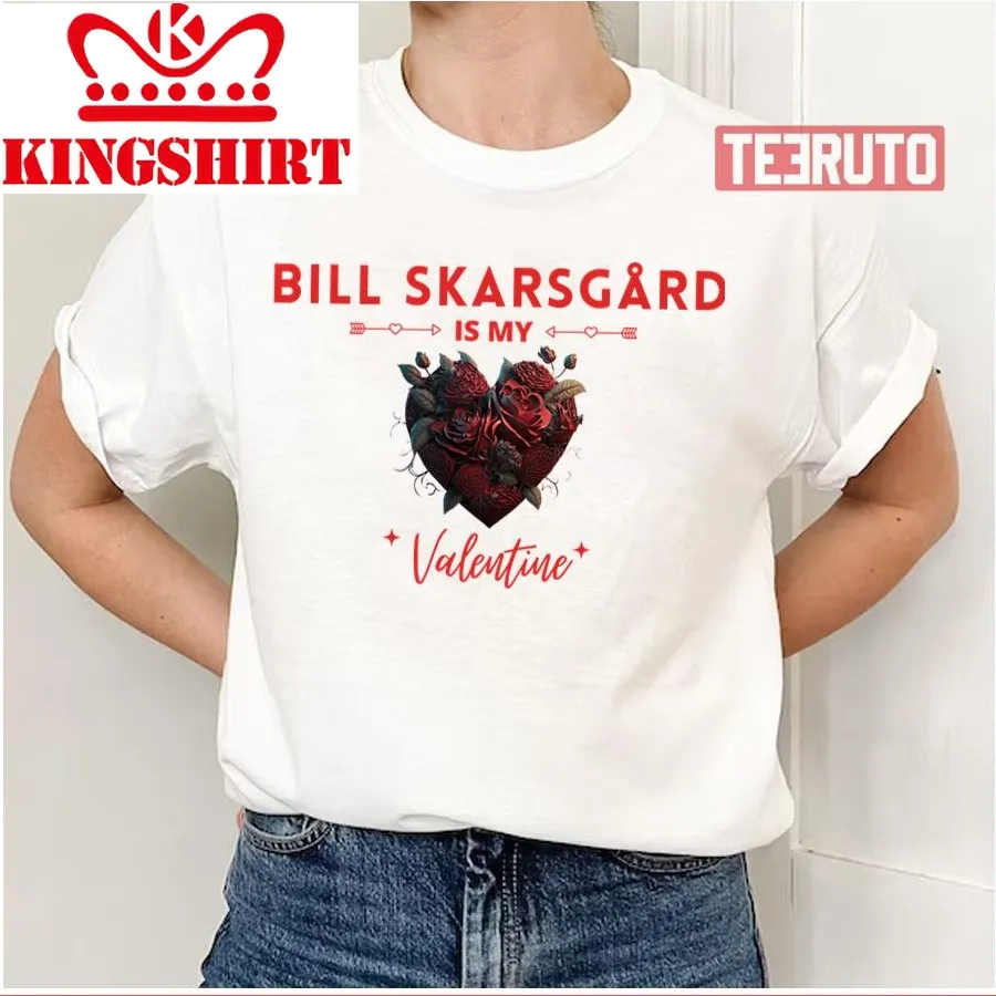 Bill Skarsgrd Is My Valentine Unisex T Shirt