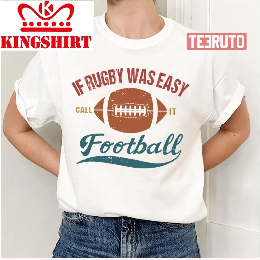 Call It Football Funny Rugby Unisex T Shirt