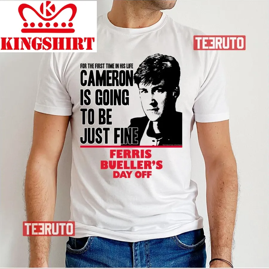 Cameron Frye Just Fine Ferris Bueller's Day Off Unisex T Shirt