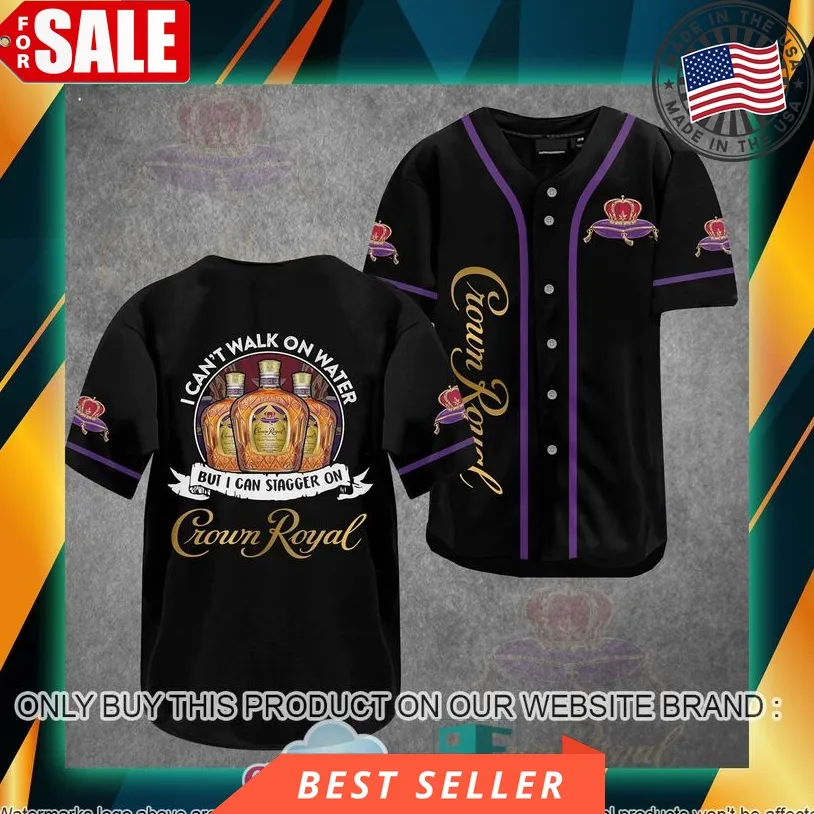 I Can't Walk On Water But I Can Stagger On Crown Royal Baseball Jersey