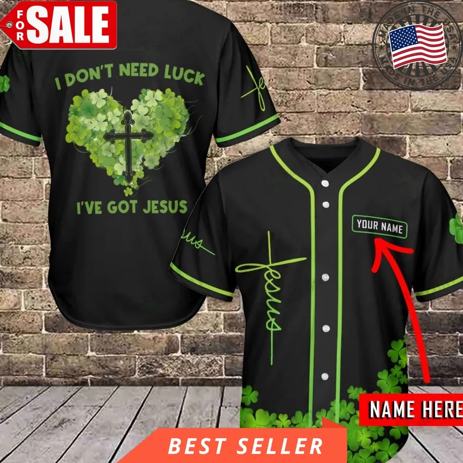 I Dont Need Luck I Have Got Jesus Personalized Name Baseball Jersey